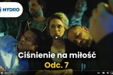 Ciśnienie na Miłość - Odcinek 7